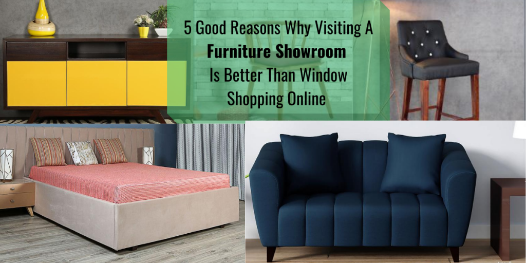 5 GOOD REASONS WHY VISITING A FURNITURE SHOWROOM IS BETTER THAN WINDOW SHOPPING ONLINE Best
