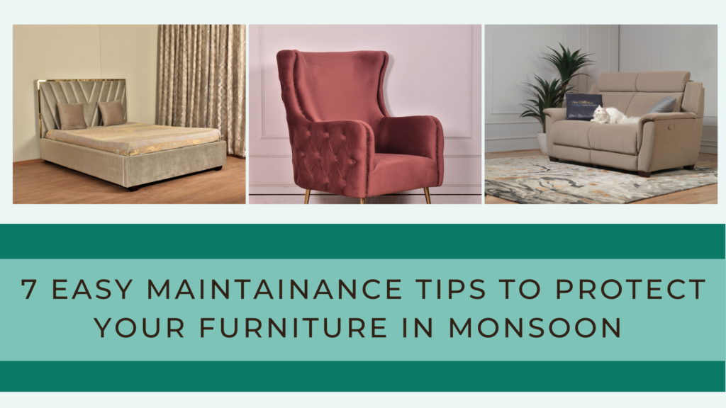 Easy Maintainance Tips To Protect Your Furniture In Monsoon